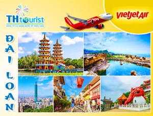 Du lịch Đài Loan: CAO HÙNG – NAM ĐẦU - ĐÀI TRUNG - ĐÀI BẮC (Tháng 5,6,7,8,9,10/2018) -VIETJET
